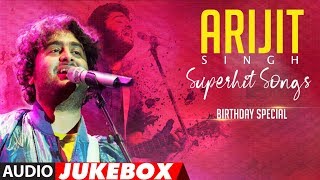 ARIJIT SINGH SUPERHIT SONGS  Audio Jukebox  BIRTHDAY SPECIAL  TSeries [upl. by Akeber356]