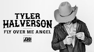 Tyler Halverson  Fly Over Me Angel [upl. by Lek]