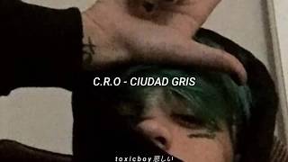 CRO  CIUDAD GRIS  LETRA [upl. by Gwyn]