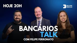 Bancários Talk  Com Felipe Ferronato [upl. by Mcdonald]