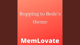 Bopping to Bedes Theme [upl. by Zosema94]