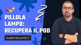 Come Recuperare Il POD  Pillole Lampo ðŸ’Šâš¡ï¸  Subentro Lampo [upl. by Nichols]