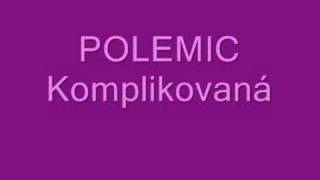 Polemic  Komplikovaná [upl. by Annairda]