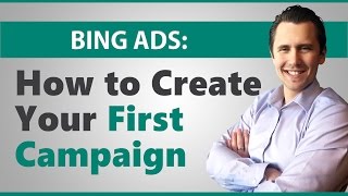 Microsoft Ads How to Create Your First Campaign [upl. by Niarfe]