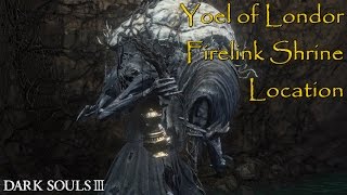 Yoel of Londor Firelink Shrine Location  Dark Souls III [upl. by Kcirtapnhoj]