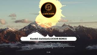 KombiiAwinionLUXXOR REMIX [upl. by Amble]