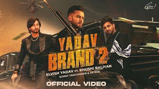 Elvish Yadav  Yadav Brand 2 Official Video Sunny Yaduvanshi  Ak Rok  Khushi Baliyan  Nitesh [upl. by Demetri]