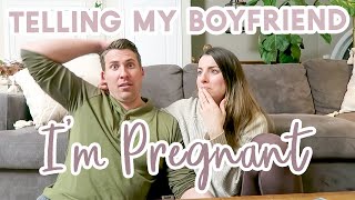 TELLING MY BOYFRIEND IM PREGNANT  I Was So Nervous [upl. by Bradleigh799]