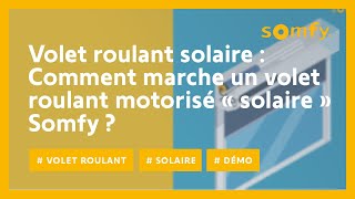 Volet roulant solaire  comment ça fonctionne   Somfy [upl. by Ettenotna440]