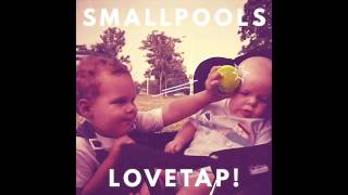 Smallpools  Lovetap [upl. by Nickles]