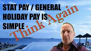 Stat Pay  General Holiday Pay calculations are simple  Think Again [upl. by Ilzel537]