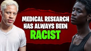 Medical Research Has Always Been Racist [upl. by Pavlish225]