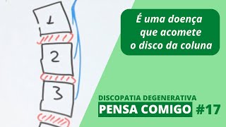 🤔 Pensa comigo 17  O que é discopatia degenerativa [upl. by Gnoud654]