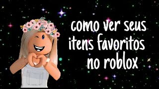 Como ver seus itens favoritos no roblox  Mariih Blox [upl. by Mylan]