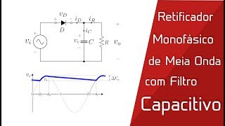 Retificador Monofásico de Meia Onda Com Filtro Capacitivo [upl. by Denyse285]