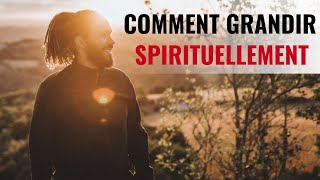 COMMENT GRANDIR SPIRITUELLEMENT [upl. by Dinsmore]