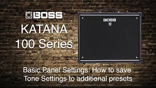 Boss Katana100  Basic Panel Settings  Part 4  How to save Tone Settings and additional presets [upl. by Honebein]