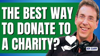 Whats the Best Way To Donate to a Charity [upl. by Aicilas]