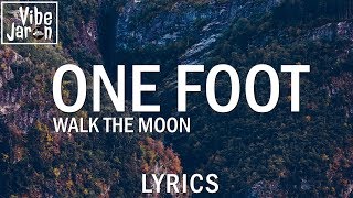 WALK THE MOON  One Foot Lyrics [upl. by Nede499]