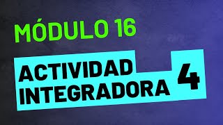 Actividad Integradora 4  Módulo 16  ACTUALIZADA PREPA EN LÍNEA SEP [upl. by Seaton]