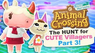 The Hunt For CUTE Villagers Pt 3 in Animal Crossing New Horizons [upl. by Siouxie]