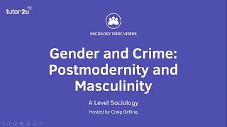 Gender and Crime  Postmodernity and Masculinity  A Level Sociology [upl. by Pricilla]