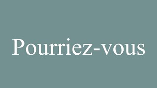 How to Pronounce Pourriezvous Could you Correctly in French [upl. by Nylzzaj]