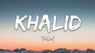 Khalid  Talk Lyrics [upl. by Olvan75]