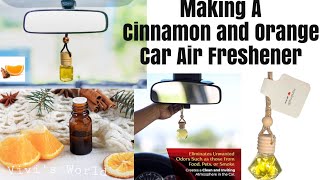 MAKING A CAR AIR FRESHENER  Car DIFFUSERS WITH ESSENTIAL OILS CINNAMON amp ORANGE CAR AIR FRESHNER [upl. by Ibbob]