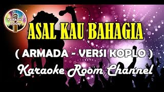 Karaoke Armada  Asal Kau Bahagia Versi Dangdut Koplo [upl. by Perkins]