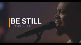 Be Still  Travis Greene lyrics [upl. by Whallon12]