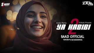 Arabic Remix ❤️ Ya Habibi 2 ❤️ Saad Official 🔥 S Music 2023 [upl. by Attekahs]