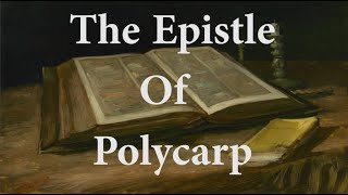 The Epistle Of Polycarp To The Philippians [upl. by Epuladaugairam]