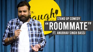 Roommate  Stand Up Comedy Ft Anubhav Singh Bassi [upl. by Martyn897]