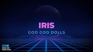 GOO GOO DOLLS  IRIS KARAOKE VERSION [upl. by Elrebmik746]