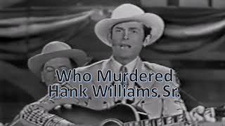 Who Murdered Hank Williams Sr [upl. by Harneen]