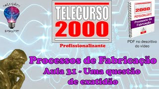 Telecurso 2000  Processos de Fabricação  31 Uma questão de exatidão [upl. by Frager]