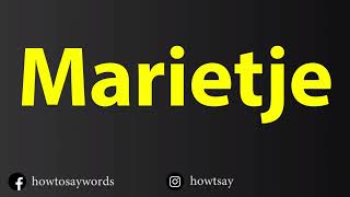 How To Pronounce Marietje [upl. by Akehsat]