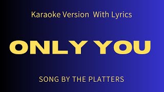 ONLY YOU  THE PLATTERS  KARAOKE VERSION WITH LYRICS [upl. by Reisch]