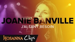 Jai tant besoin  Hosanna clips  Joanie Banville [upl. by Dadirac]