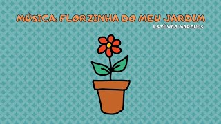 Música Infantil  Florzinha do meu jardim Estêvão Marques  Tia Lívia [upl. by Annoyt623]