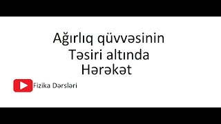 Ağırlıq qüvvəsinin təsiri altında hərəkət [upl. by Weirick]