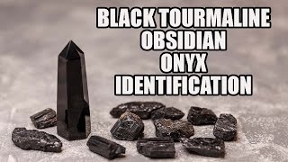 How To Identify Obsidian Onyx and Black Tourmaline [upl. by Ahcire]