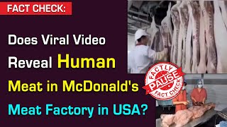 FACT CHECK Does Viral Video Reveal Human Meat in McDonalds Meat Factory in USA [upl. by Clance]