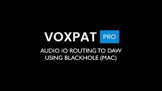 Voxpat Pro  InputOutput Routing using Blackhole Mac [upl. by Stutsman]