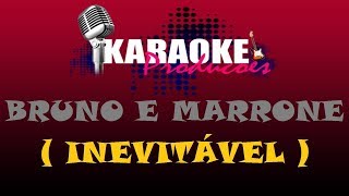 BRUNO E MARRONE  INEVITÁVEL  KARAOKE [upl. by Ceevah74]