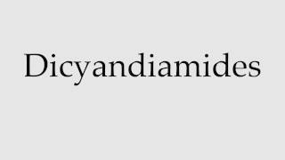 How to Pronounce Dicyandiamides [upl. by Francklin]