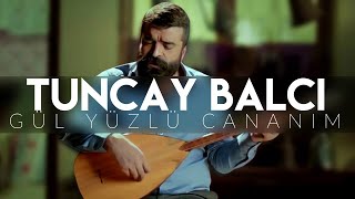 Gül Yüzlü Cananım  Tuncay BALCI  Emanet © 2015 [upl. by Nitsyrk]