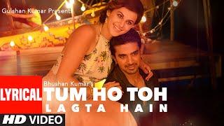 Tum Ho Toh Lagta Hai Full Song with Lyrics  Amaal Mallik Feat Shaan  Taapsee Pannu Saqib Saleem [upl. by Hiett]