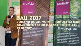 BAU 2017 Johann Koch proHolz Bayern  Branchenabend quotHolzbau für alle  Innovation durch Holzquot [upl. by Lorelie620]